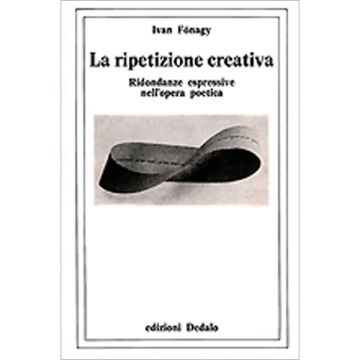La ripetizione creativa. Ridondanze espressive nell'opera poetica