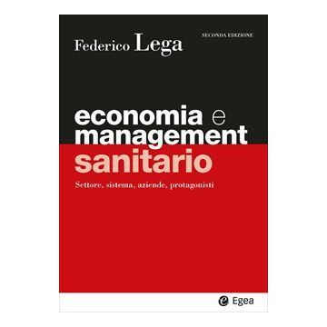 Economia e management sanitario. Settore, sistema, aziende, protagonisti 2/ed.