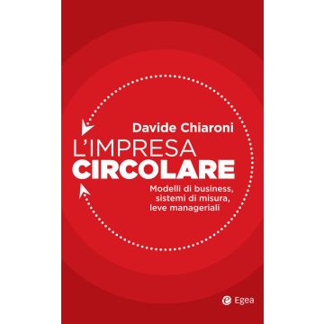 L'impresa circolare. Modelli di business, sistemi di misura, leve manageriali