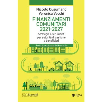 Finanziamenti comunitari 2021-2027. Strategie e strumenti per autorità di gestione e beneficiari