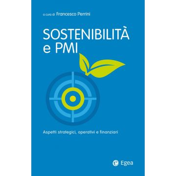 Sostenibilità e PMI. Aspetti strategici, operativi e finanziari