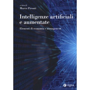 Intelligenze artificiali e aumentate. Elementi di economia e management