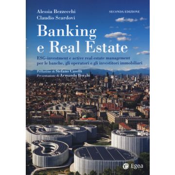 Banking e real estate. ESG-investment e active real estate management per le banche, gli investitori e gli operatori immobiliari