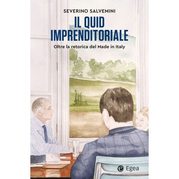 Il quid imprenditoriale. Oltre la retorica del Made in Italy