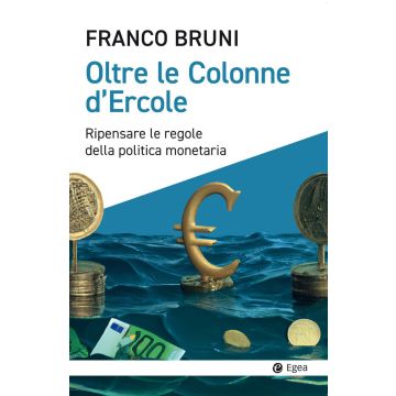 Oltre le colonne d'Ercole. Ripensare le regole della politica monetaria