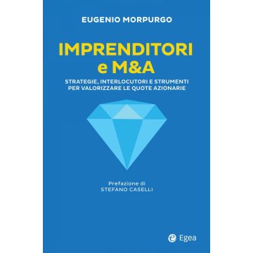 Imprenditori e M&A. Strategie, interlocutori e strumenti per valorizzare le quote azionarie