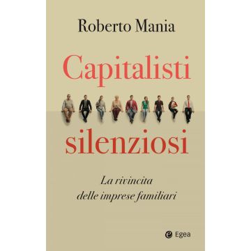 Capitalisti silenziosi. La rivincita delle imprese familiari