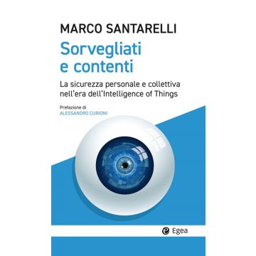 Sorvegliati e contenti. La sicurezza personale e collettiva nell'era dell'Intelligence of Things