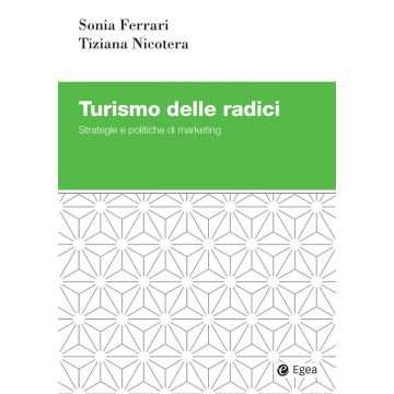 Turismo delle radici. Strategie e politiche di marketing