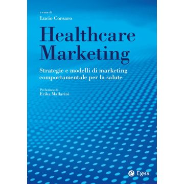 Healthcare marketing. Strategie e modelli di marketing comportamentale per la salute