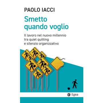 Smetto quando voglio. Il lavoro nel nuovo millennio tra quiet quitting e silenzio organizzativo