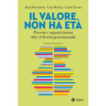 Il valore non ha età. Persone e organizzazioni oltre il divario generazionale