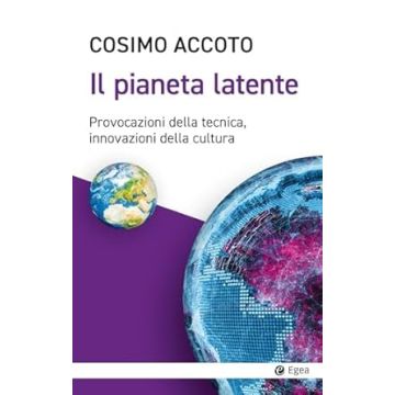 Il pianeta latente (Accoto Cosimo - Egea)