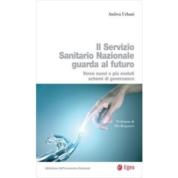 Servizio Sanitario Nazionale futuro. Verso nuovi e più evoluti sistemi di governance