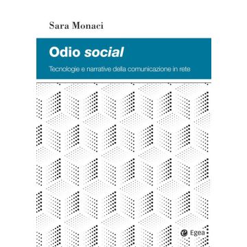 Odio social. Tecnologie e narrative della comunicazione in rete
