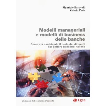 Modelli manageriali e modelli di business delle banche. Come sta cambiando il ruolo dei dirigenti nel settore bancario italiano