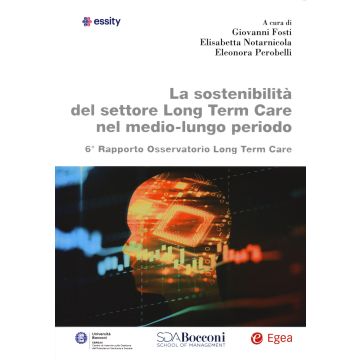 La sostenibilità del settore Long Term Care nel medio-lungo periodo. 6° Rapporto osservatorio Long Term Care