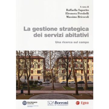 La gestione strategica dei servizi abitativi. Una ricerca sul campo - Saporito, Perobelli - Egea