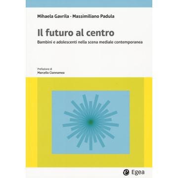 Il futuro al centro. Bambini e adolescenti nella scena mediale contemporanea