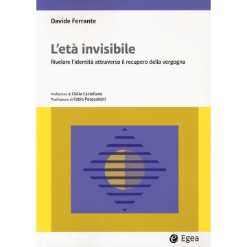 L'età invisibile. Rivelare l'identità attraverso il recupero della vergogna
