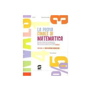 La Prova Finale Di Matematica. Manuale Completo Per La Preparazione Alla Quarta  Prova Dell'esame Conclusivo Della Scuola Secondaria Di Primo Grado Invalsi  - Romanelli Paola - Simone - 9788824430647