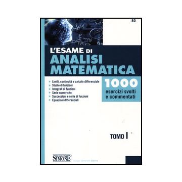 L' Esame Di Analisi Matematica. 1000 Esercizi Svolti E Commentati  -  - Simone - 9788824434386