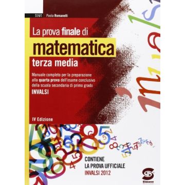 La Prova Finale Di Matematica. Materiali Per Il Docente. Per La Scuola Media  - Romanelli Paola - Simone - 9788824435871