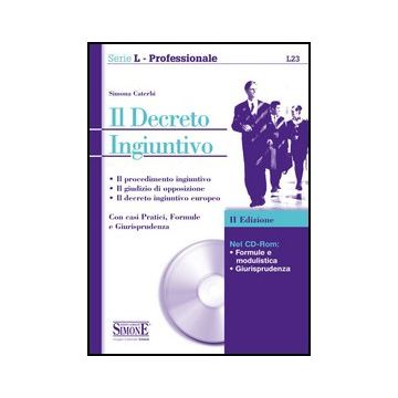 Il Decreto Ingiuntivo. Con Cd-rom  - Caterbi Simona - Simone - 9788824437714