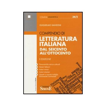 Compendio Di Letteratura Italiana. Dal Seicento All'ottocento - Sansoni Guglielmo - Simone - 9788824438599