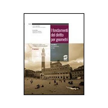 I Fondamenti Del Diritto Per Geometri. Manuale­codice Civile E Normativa  Complementare. Con Espansione Online. Per Gli Ist. Tecnici Per Geometri  - Redazione Giuridica  - Simone - 9788824450409