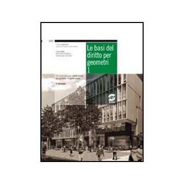 Le Basi Del Diritto Per Geometri. Manuale­codice Civile E Normativa Complementare.  1 Per Gli Ist. Tecnici Per Geometri  - Redazione Giuridica  - Simone - 9788824450560