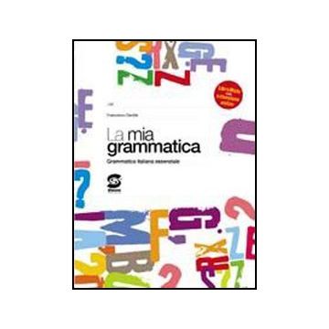 Mia Grammatica. Grammatica Italiana Essenziale. Con Espansione Online. Per I  Grammatica Italiana Essenziale - Gentile Francesco - Simone - 9788824450614
