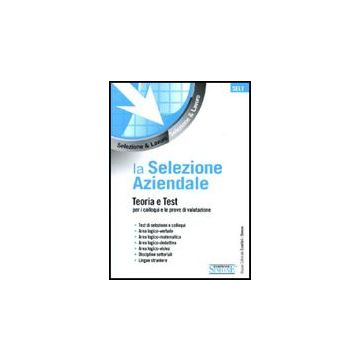 La Selezione Aziendale. Teoria E Test Per I Colloqui E Le Prove Di Valutazione  -  - Simone - 9788824456326