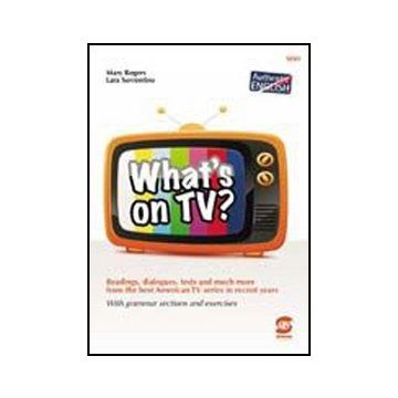 What's On Tv. Con Espansione Online. Per Le Scuole Superiori - Sorrentino Lara - Simone - 9788824457101
