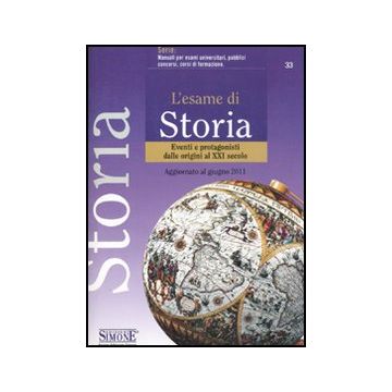 L' Esame Di Storia. Eventi E Protagonisti Dalle Origini Al Xxi Secolo  -  - Simone - 9788824458634