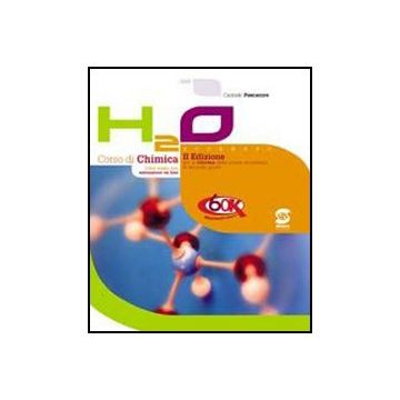 H2o. Corso Di Chimica. Con Materiali Per Il Docente. Per Le Scuole Superiori - Pescatore Carmelo - Simone - 9788824460132