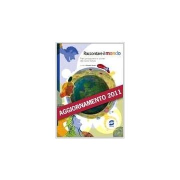 Raccontare Il Mondo. Fatti, Protagonisti E Scenari Del Nostro Tempo. Con  Espansione Online. Per Le Scuole Superiori - Amato Rosaria - Simone - 9788824464352