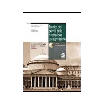 Tecnico Dei Servizi Della Ristorazione: La Legislazione. Per Gli Ist.  Professionali Alberghieri. Con Cd-rom - Orabona Pietro - Simone - 9788824465250