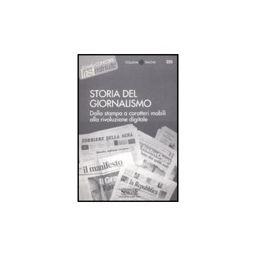 Storia Del Giornalismo. Dalla Stampa A Caratteri Mobili Alla Rivoluzione  Digitale -  - Simone - 9788824466103