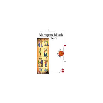 Alla Scoperta Dell'isola Che C'e'. Con Espansione Online - Di Monte Patrizia - Simone - 9788824469654