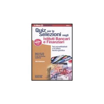 Quiz Per Le Selezioni Negli Istituti Bancari E Finanziari. Test  E Di Cultura Tecnico-giuridica -  - Simone - 9788824469777