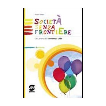 Societa' Senza Frontiere. Corso Di Educazione Alla Convivenza Civile. Per La Scuola Media - Amato Rosaria - Simone - 9788824470230