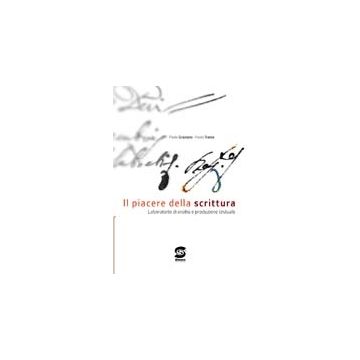 Il Piacere Della Scrittura. Laboratorio Di Analisi E Produzione Testuale. Per I  Licei E Gli Ist. Magistrali  - Graziano Paolo; Trama Paolo - Simone - 9788824470438