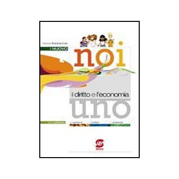 Il Nuovo Noi E Il Diritto E L'economia. Con Codice. Con Espansione Online. Per Le  Scuole Superiori  1 - Bolobanovic Alessia - Simone - 9788824470667