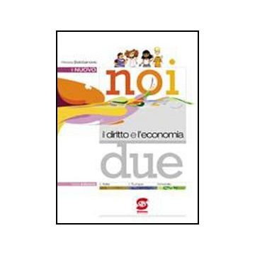 Il Nuovo Noi E Il Diritto E L'economia. Con Espansione Online. Per Le Scuole Superiori  2 - Bolobanovic Alessia - Simone - 9788824470674