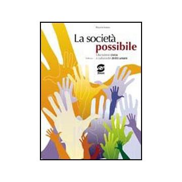 La Societa' Possibile. Educazione Civica E Cultura Dei Diritti Umani. Per Il Bienni Delle Scuole Superiori  - Amato Rosaria - Simone - 9788824474672