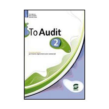 To Audit. Economia Aziendale 2 Per Il Biennio Degli Ist. Tecnici Commerciali. Con Cd-rom - Trivellato Piero; Zavan Gabriella; Salicone Titti - Simone - 9788824474986