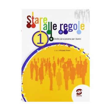 Stare Alle Regole. Per Le Scuole Superiori 1 - Amato Rosaria - Simone - 9788824475006