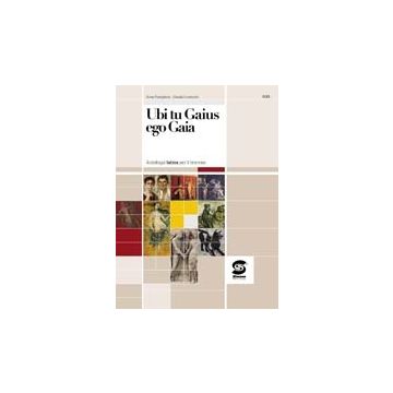 Ubi Tu Gaius Ego Gaia. Antologia Latina. Per Il Triennio Dei Licei E Degli Ist.  Magistrali - Postiglione Anna; Cremonini Claudia - Simone - 9788824475037