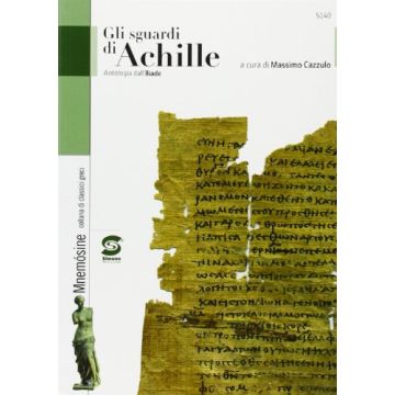Sguardo Di Achille. Antologia Dall'iliade. Per I Licei E Gli Ist. Magistrali - Cazzulo M.  - Simone - 9788824475105